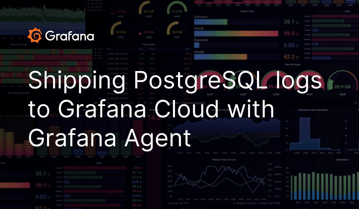 Shipping PostgreSQL Logs To Grafana Cloud With Grafana Agent Grafana